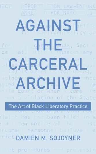 Against the Carceral Archive