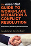 The Essential Guide to Workplace Mediation and Conflict Resolution
