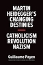 Martin Heidegger's Changing Destinies