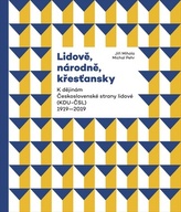 Lidově, národně, křesťansky - K dějinám Československé strany lidové (KDU-ČSL) 1919-2019