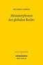 Metamorphosen des globalen Rechts