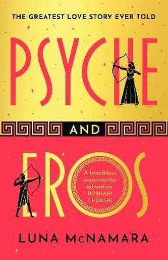 Psyche and Eros: The spellbinding and hotly-anticipated Greek mythology retelling that everyone´s talking about!