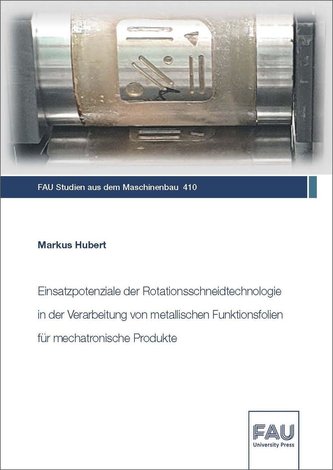 Einsatzpotenziale der Rotationsschneidtechnologie in der Verarbeitung von metallischen Funktionsfolien für mechatronische Produk