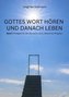 GOTTES WORT HÖREN UND DANACH LEBEN