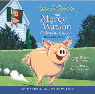The Mercy Watson Collection Volume I: #1: Mercy Watson to the Rescue; #2: Mercy Watson Goes for a Ride
