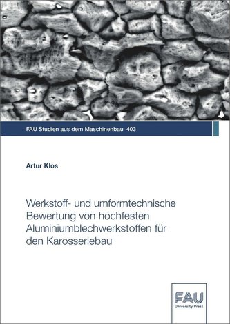 Werkstoff- und umformtechnische Bewertung von hochfesten Aluminiumblechwerkstoffen für den Karosseriebau