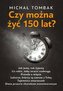 Czy można żyć 150 lat?