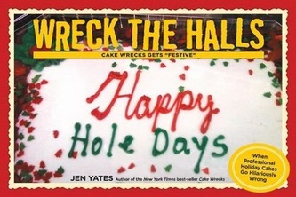 Wreck the Halls: Cake Wrecks Gets Festive