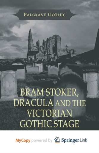 Bram Stoker, Dracula and the Victorian Gothic Stage