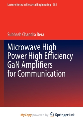 Microwave High Power High Efficiency GaN Amplifiers for Communication