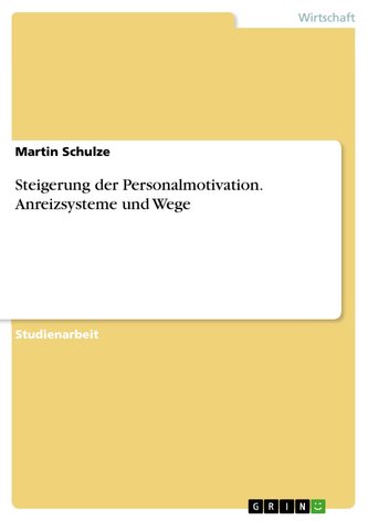 Steigerung der Personalmotivation. Anreizsysteme und Wege