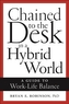 Chained to the Desk in a Hybrid World