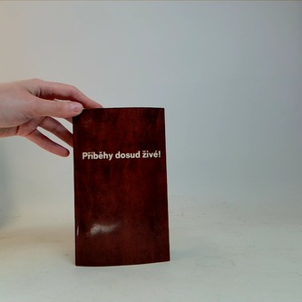 Příběhy dosud živé! I.