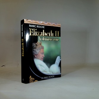 Elizabeth II. la derniere reine