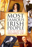 The Most Famous Irish People You've Never Heard Of