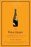 The Widow Clicquot: The Story of a Champagne Empire and the Woman Who Ruled It