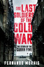 Last Soldiers of the Cold War: The Story of the Cuban Five