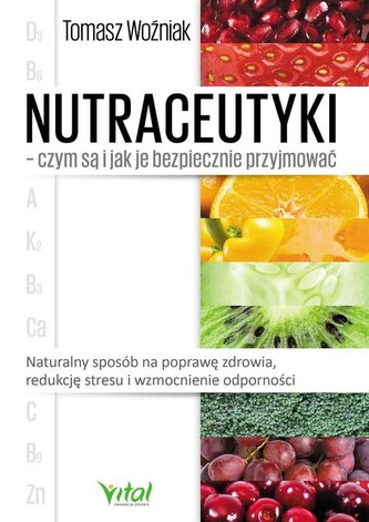 Nutraceutyki - czym są i jak je bezpiecznie przyjmować Nutraceutyki - czym są i jak je bezpiecznie przyjmować