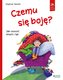 Czemu się boję? Jak oswoić strach i lęk