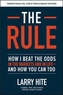 The Rule: How I Beat the Odds in the Markets and in Life-and How You Can Too