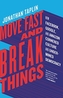 Move Fast and Break Things