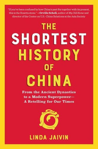 The Shortest History of China: From the Ancient Dynasties to a Modern Superpower--A Retelling for Our Times