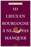 111 Lieux en Bourgogne à ne pas manquer