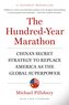 The Hundred-Year Marathon: China's Secret Strategy to Replace America as the Global Superpower