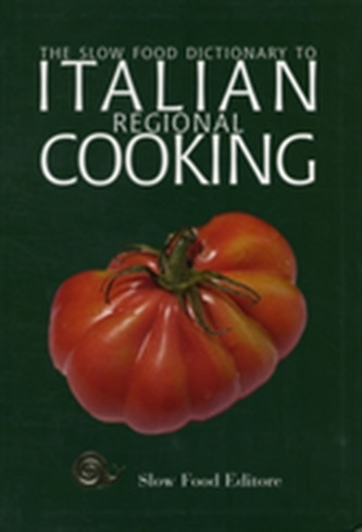 Slow Food Dictionary to Italian Regional Cooking