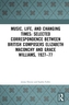 Music, Life, and Changing Times: Selected Correspondence Between British Composers Elizabeth Maconchy and Grace Williams