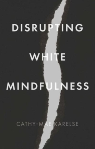Disrupting White Mindfulness