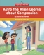 Astro the Alien Learns about Compassion