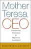 Mother Teresa, CEO: Unexpected Principles for Practical Leadership