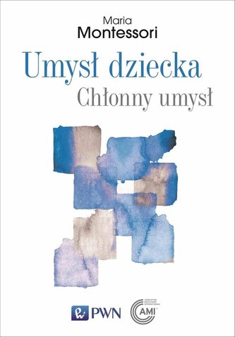 Umysł dziecka Chłonny umysł Umysł dziecka Chłonny umysł