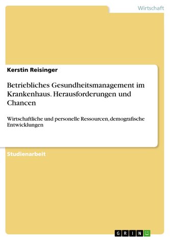 Betriebliches Gesundheitsmanagement im Krankenhaus. Herausforderungen und Chancen