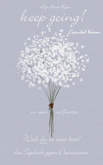Keep Going - Das Tagebuch gegen Depressionen - extended version - Depression Tagebuch: Zum Ausfüllen und Ankreuzen mit täglichen