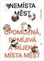 Nemísta měst - Opomíjená, pomíjivá a míjená místa měst