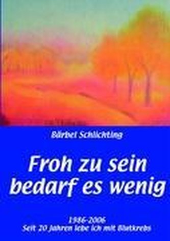 Froh zu sein bedarf es wenig