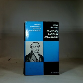 Odkazy pokrokových osobností naší minulosti: František Ladislav Čelakovský