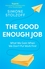 The Good Enough Job The Good Enough Job