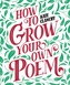 How to Grow Your Own Poem