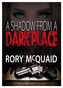 A Shadow from a Dark Place