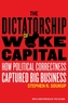 The Dictatorship of Woke Capital