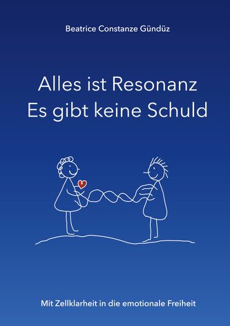 Alles ist Resonanz Es gibt keine Schuld