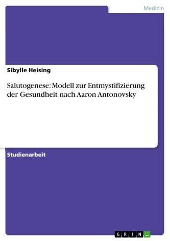 Salutogenese: Modell zur Entmystifizierung der Gesundheit nach Aaron Antonovsky