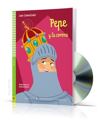 Lecturas ELI Infantiles y Juveniles 4/A2: Pepe y la corona + Downloadable Multimedia
