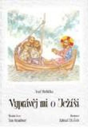 Vyprávěj mi o Ježíši (2.vyd) Vyprávěj mi o Ježíši (2.vyd)