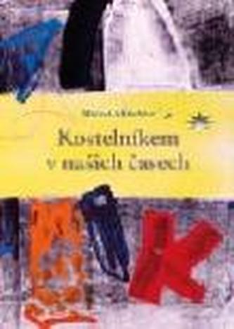 Kostelníkem v našich časech