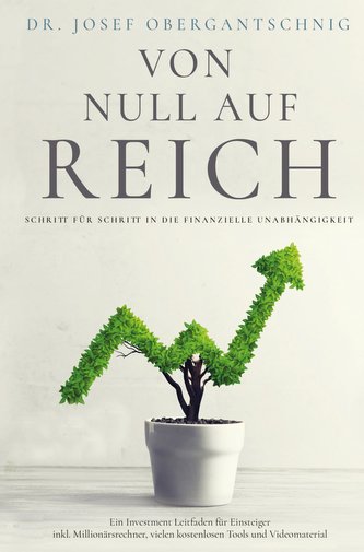 VON NULL AUF REICH: Schritt für Schritt in die finanzielle Unabhängigkeit
