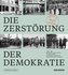 Die Zerstörung der Demokratie
